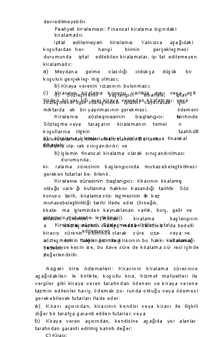 devredilmeyebilir. Faaliyet kiralaması: Finansal kiralama dışındaki kiralamadır. iptal edilemeyen kiralama: Yalnızca aşağıdaki koşullardan herhangi