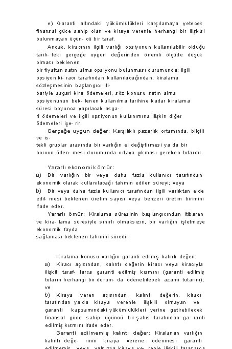 e) Garanti altındaki yükümlülükleri karşılamaya yetecek finansal güce sahip olan ve kiraya verenle herhangi