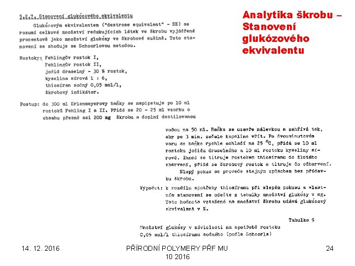 Analytika škrobu – Stanovení glukózového ekvivalentu 14. 12. 2016 PŘÍRODNÍ POLYMERY PŘF MU 10