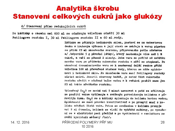 Analytika škrobu Stanovení celkových cukrů jako glukózy 14. 12. 2016 PŘÍRODNÍ POLYMERY PŘF MU