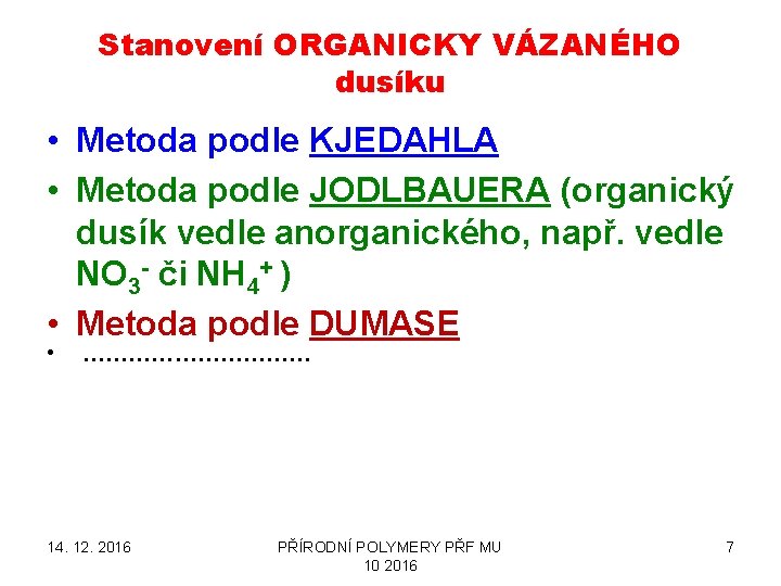 Stanovení ORGANICKY VÁZANÉHO dusíku • Metoda podle KJEDAHLA • Metoda podle JODLBAUERA (organický dusík