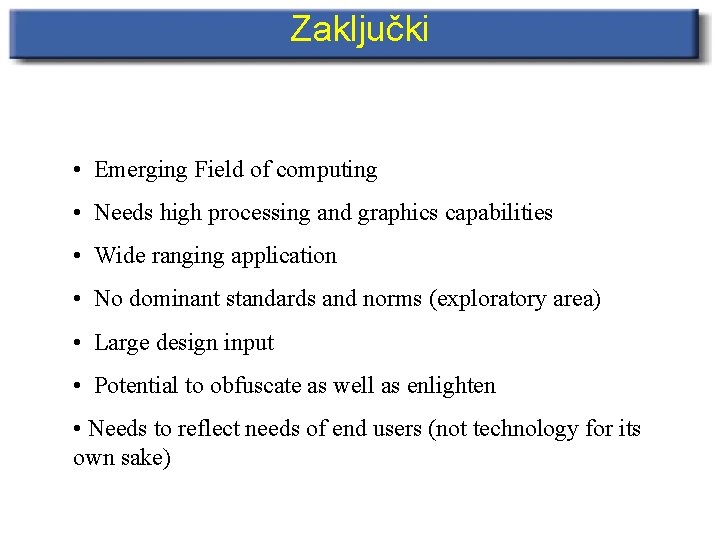 Zaključki • Emerging Field of computing • Needs high processing and graphics capabilities •