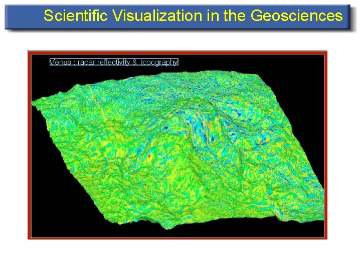 Scientific Visualization in the Geosciences 