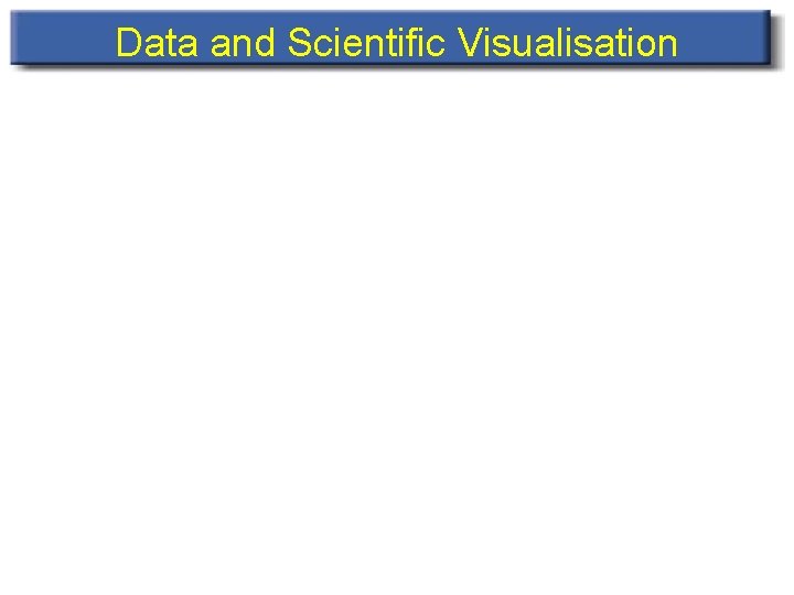 Data and Scientific Visualisation 