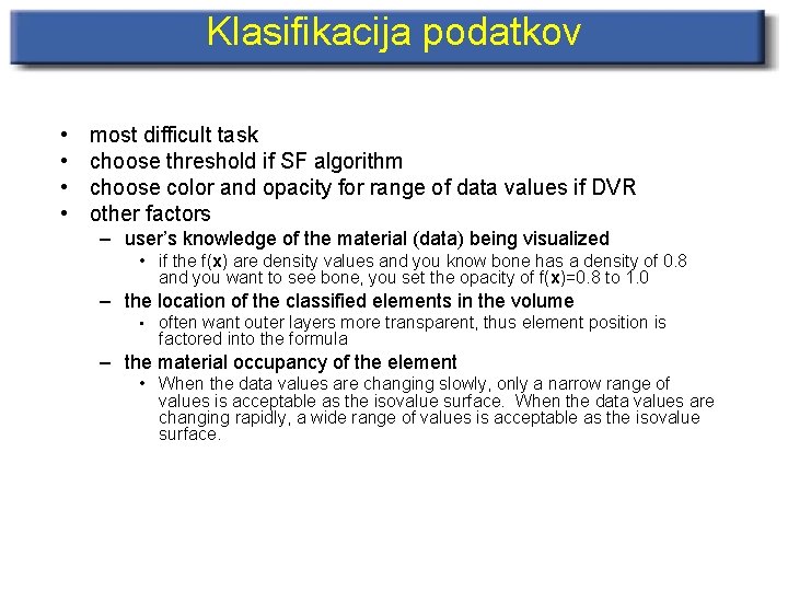 Klasifikacija podatkov • • most difficult task choose threshold if SF algorithm choose color