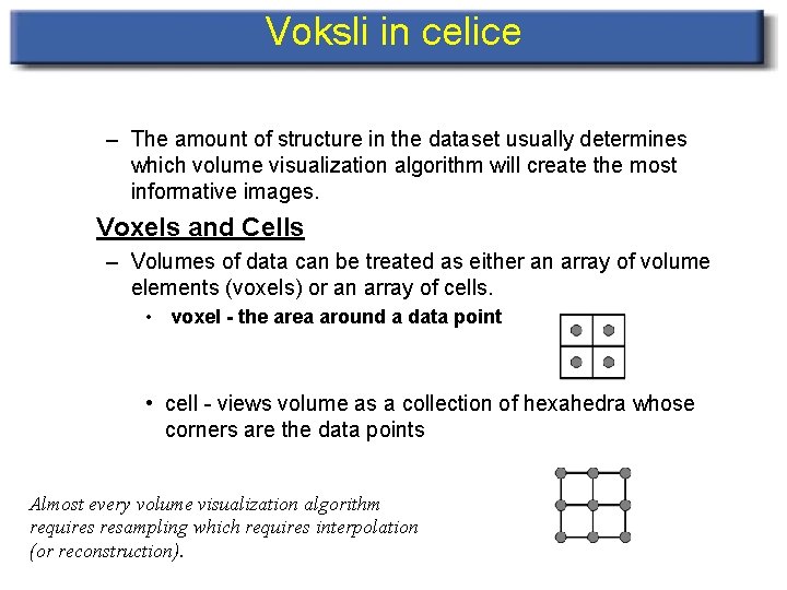 Voksli in celice – The amount of structure in the dataset usually determines which