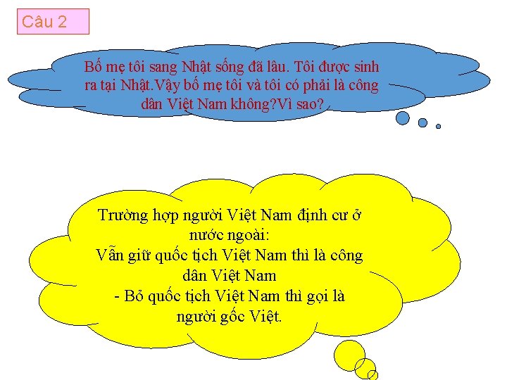 Câu 2 Bố mẹ tôi sang Nhật sống đã lâu. Tôi được sinh ra