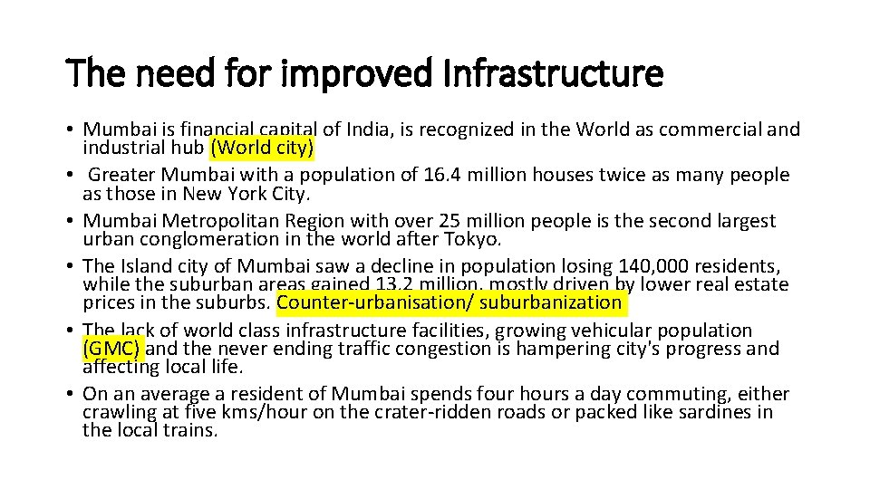 The need for improved Infrastructure • Mumbai is financial capital of India, is recognized