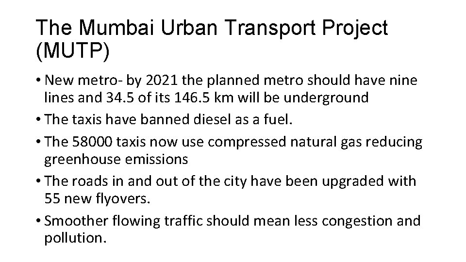 The Mumbai Urban Transport Project (MUTP) • New metro- by 2021 the planned metro