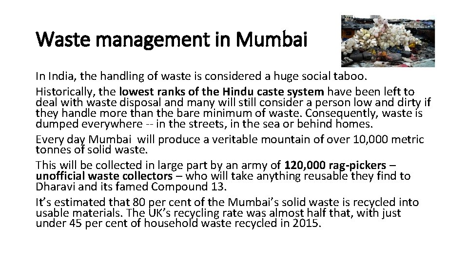 Waste management in Mumbai In India, the handling of waste is considered a huge