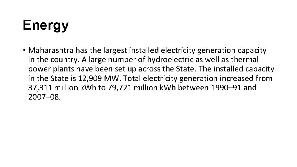 Energy • Maharashtra has the largest installed electricity generation capacity in the country. A
