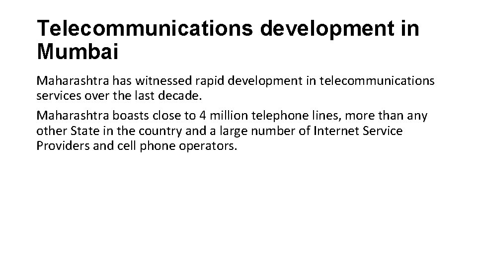 Telecommunications development in Mumbai Maharashtra has witnessed rapid development in telecommunications services over the