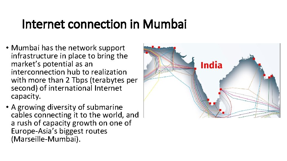 Internet connection in Mumbai • Mumbai has the network support infrastructure in place to