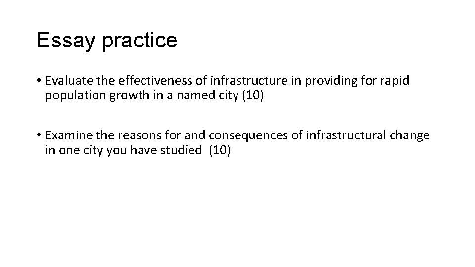 Essay practice • Evaluate the effectiveness of infrastructure in providing for rapid population growth