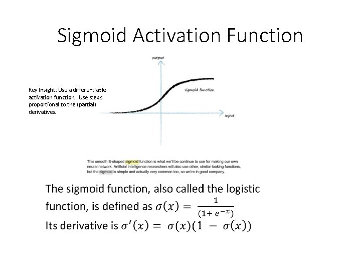 Sigmoid Activation Function Key Insight: Use a differentiable activation function. Use steps proportional to
