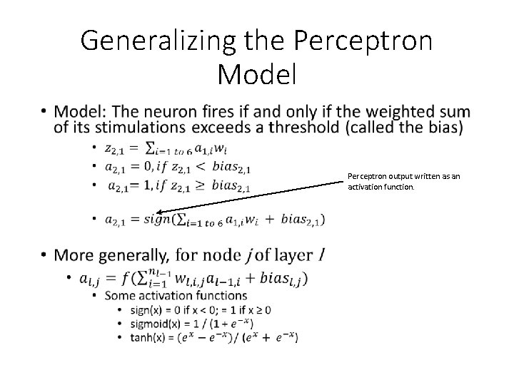 Generalizing the Perceptron Model • Perceptron output written as an activation function. 