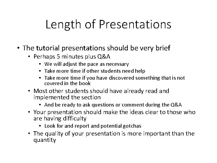 Length of Presentations • The tutorial presentations should be very brief • Perhaps 5