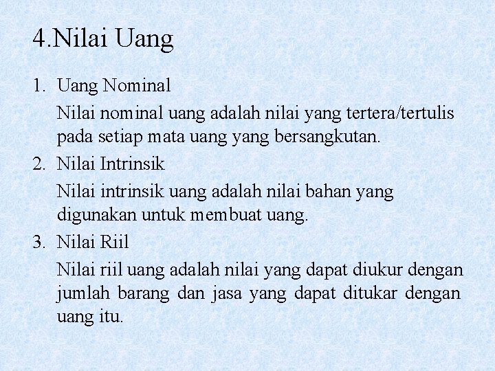 4. Nilai Uang 1. Uang Nominal Nilai nominal uang adalah nilai yang tertera/tertulis pada