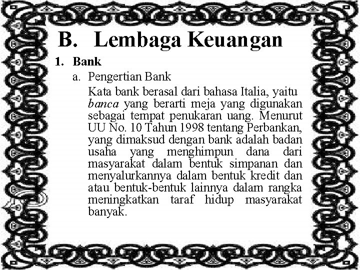 B. Lembaga Keuangan 1. Bank a. Pengertian Bank Kata bank berasal dari bahasa Italia,