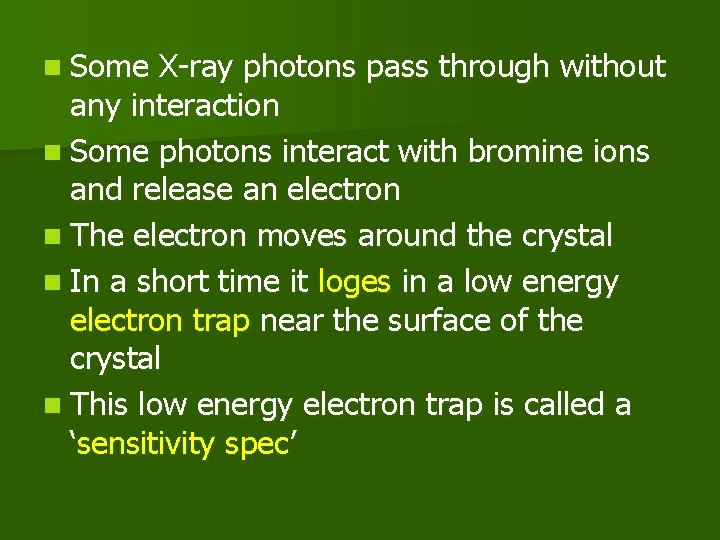 n Some X-ray photons pass through without any interaction n Some photons interact with
