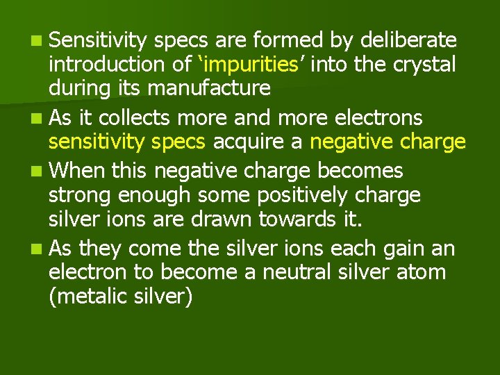 n Sensitivity specs are formed by deliberate introduction of ‘impurities’ into the crystal during