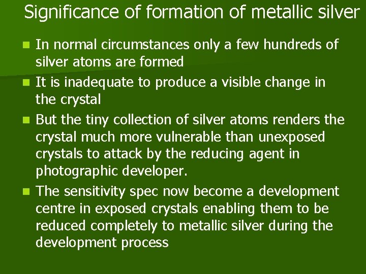 Significance of formation of metallic silver n n In normal circumstances only a few