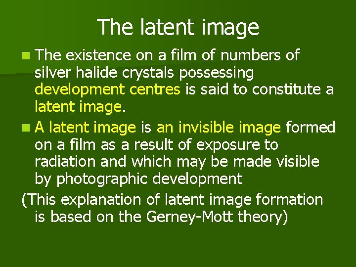 The latent image n The existence on a film of numbers of silver halide