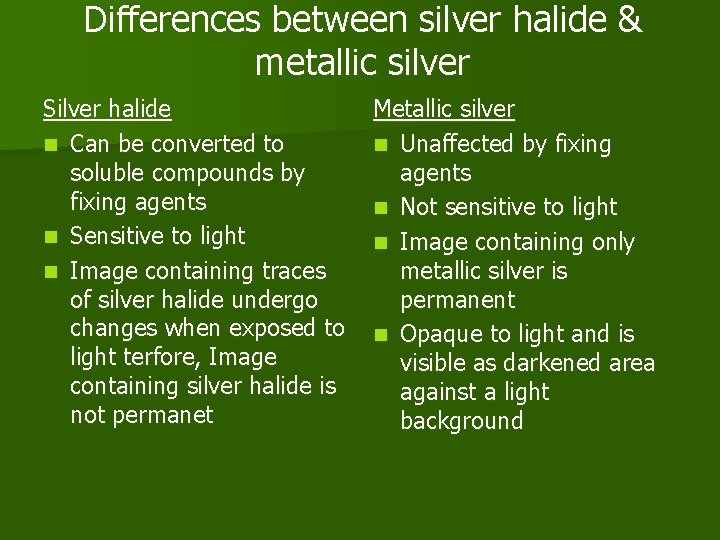Differences between silver halide & metallic silver Silver halide n Can be converted to