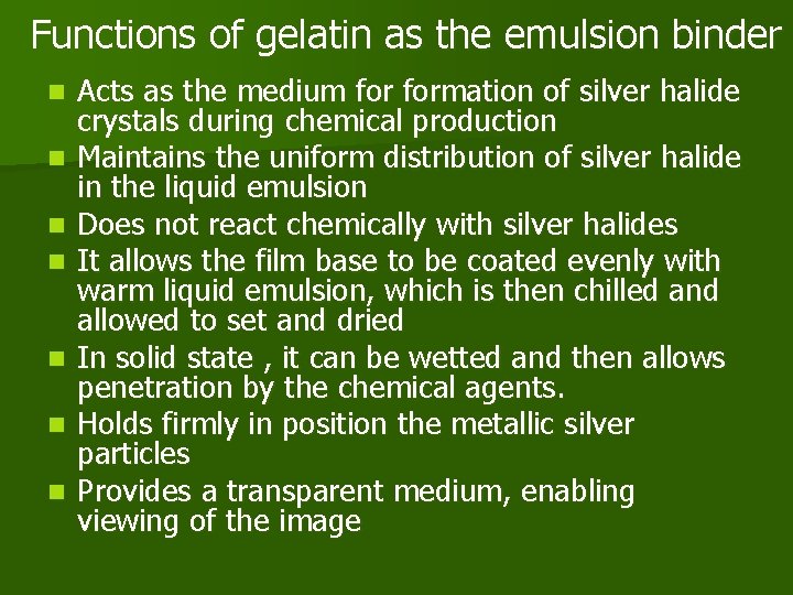 Functions of gelatin as the emulsion binder n n n n Acts as the