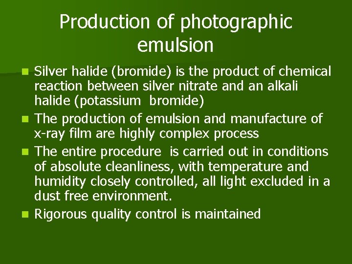 Production of photographic emulsion n n Silver halide (bromide) is the product of chemical