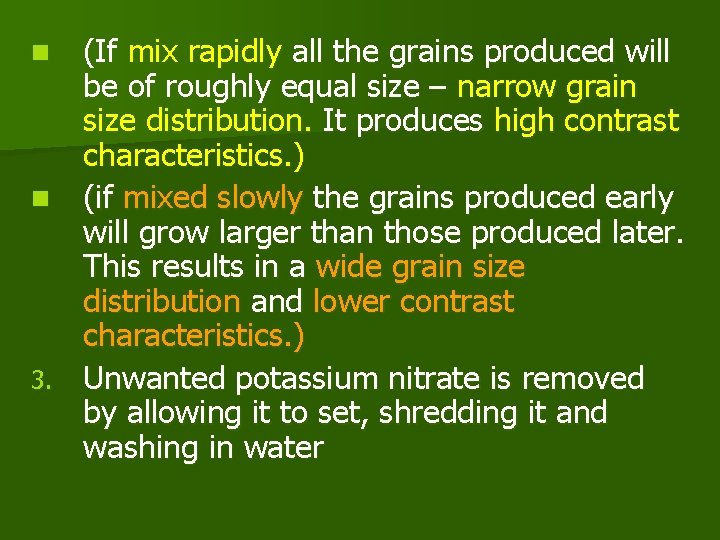 (If mix rapidly all the grains produced will be of roughly equal size –