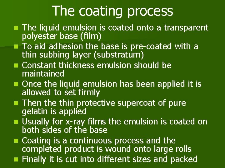 The coating process n n n n The liquid emulsion is coated onto a