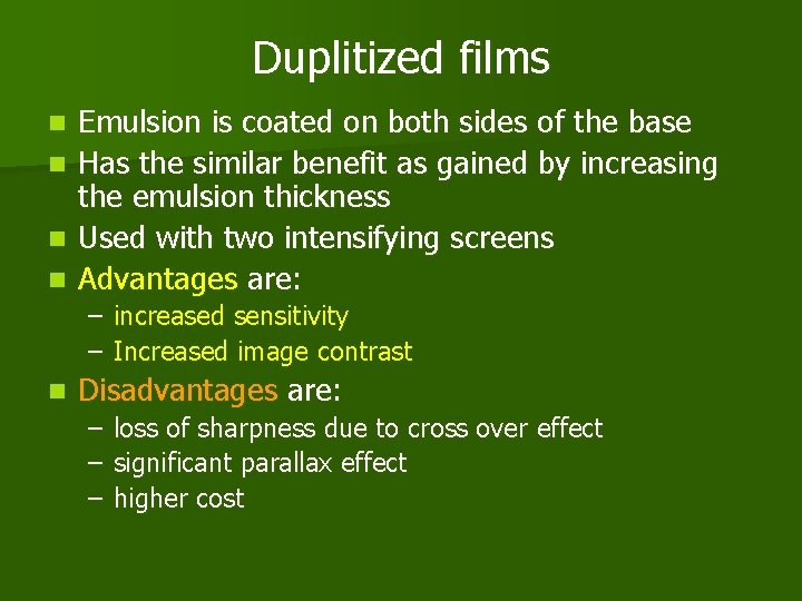 Duplitized films n n Emulsion is coated on both sides of the base Has