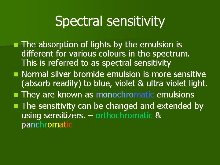 Spectral sensitivity n n The absorption of lights by the emulsion is different for