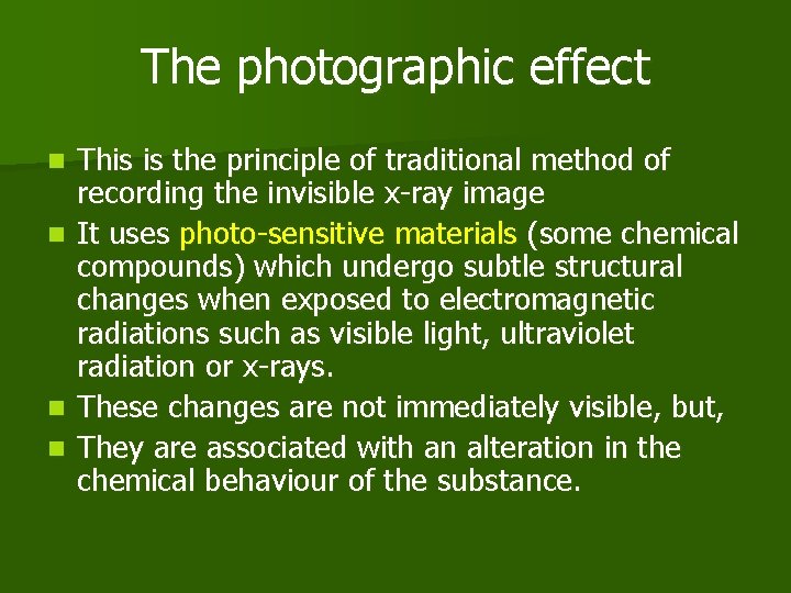 The photographic effect n n This is the principle of traditional method of recording