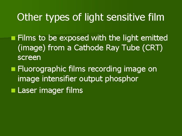 Other types of light sensitive film n Films to be exposed with the light