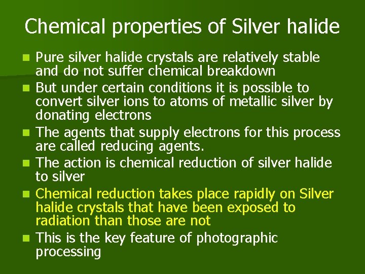 Chemical properties of Silver halide n n n Pure silver halide crystals are relatively