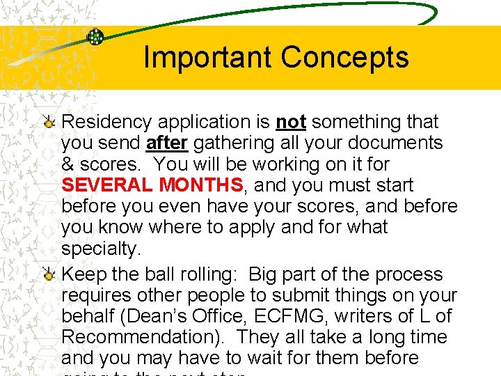 Important Concepts Residency application is not something that you send after gathering all your