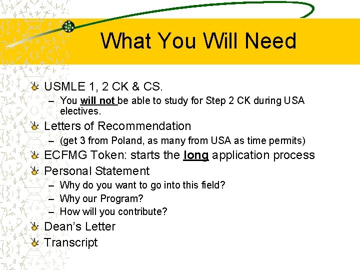 What You Will Need USMLE 1, 2 CK & CS. – You will not