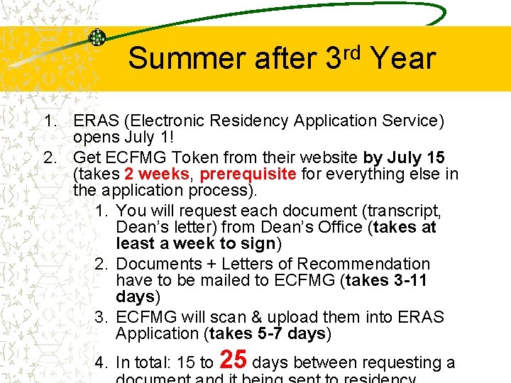 Summer after 3 rd Year 1. ERAS (Electronic Residency Application Service) opens July 1!