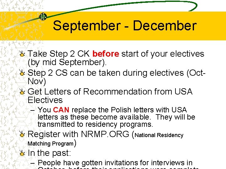 September - December Take Step 2 CK before start of your electives (by mid