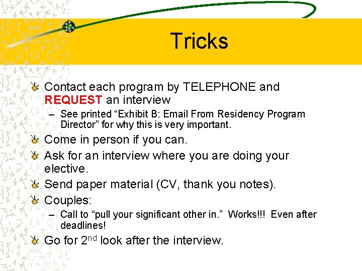 Tricks Contact each program by TELEPHONE and REQUEST an interview – See printed “Exhibit