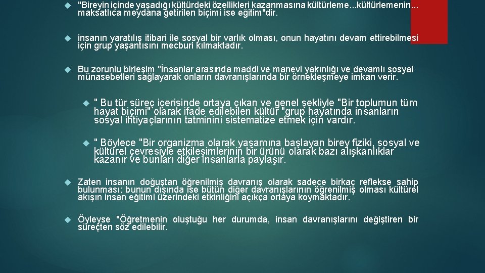  "Bireyin içinde yaşadığı kültürdeki özellikleri kazanmasına kültürleme. . . kültürlemenin. . . maksatlıca