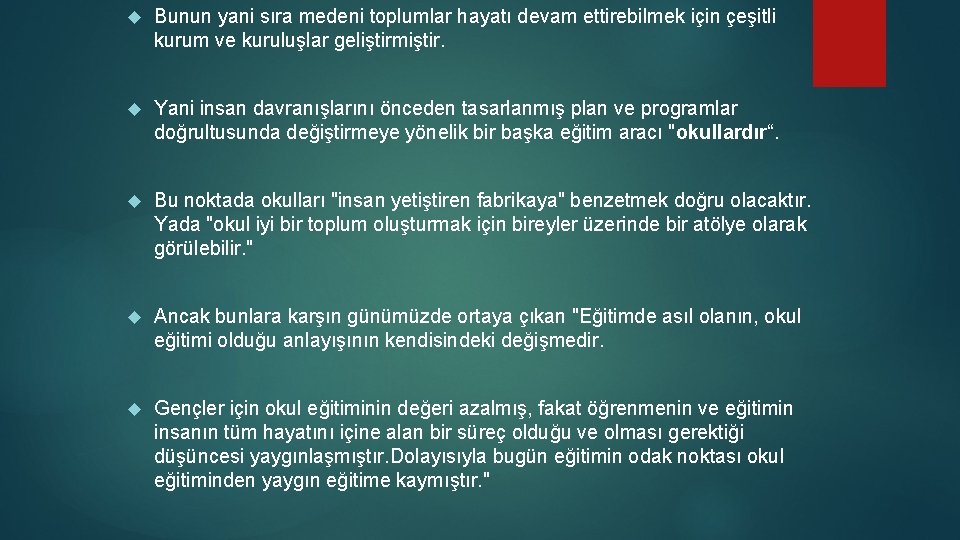  Bunun yani sıra medeni toplumlar hayatı devam ettirebilmek için çeşitli kurum ve kuruluşlar