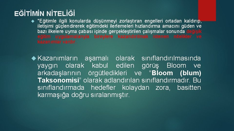 EĞİTİMİN NİTELİĞİ "Eğitimle ilgili konularda düşünmeyi zorlaştıran engelleri ortadan kaldırıp, iletişimi güçlendirerek eğitimdeki ilerlemeleri