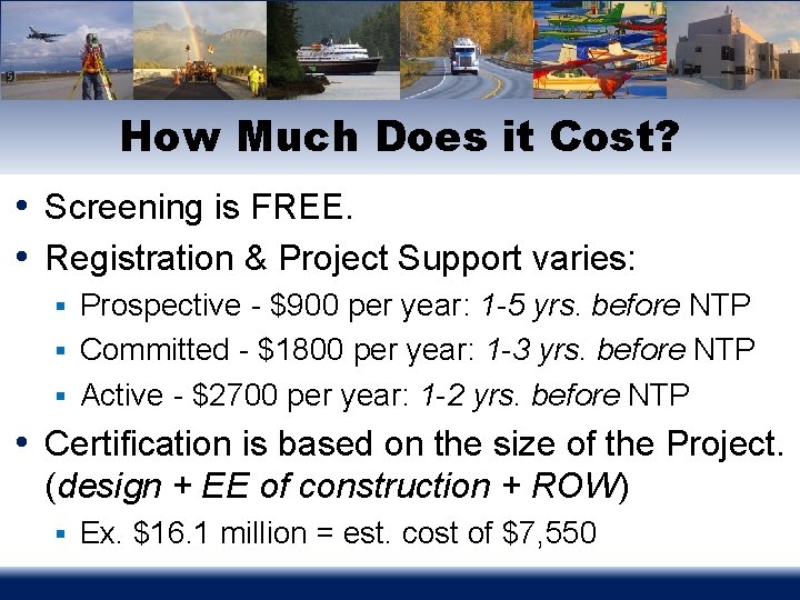 How Much Does it Cost? • Screening is FREE. • Registration & Project Support