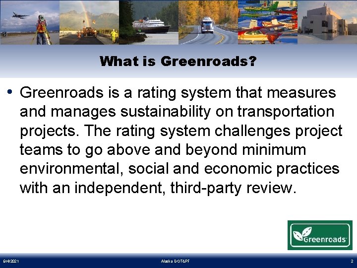 What is Greenroads? • Greenroads is a rating system that measures and manages sustainability