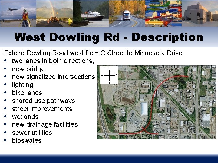 West Dowling Rd - Description Extend Dowling Road west from C Street to Minnesota