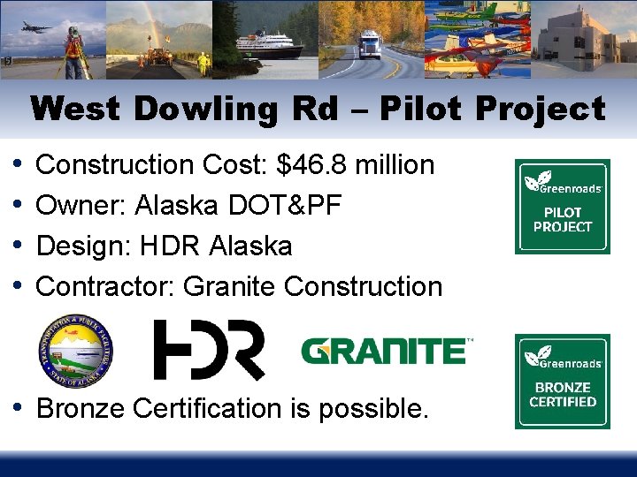 West Dowling Rd – Pilot Project • • Construction Cost: $46. 8 million Owner: