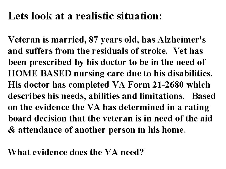 Lets look at a realistic situation: Veteran is married, 87 years old, has Alzheimer's